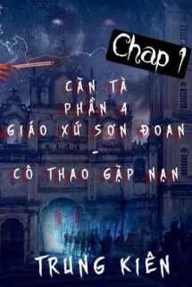 Căn tà phần 4 : Giáo xứ sơn trang - Cô Thao gặp nạn